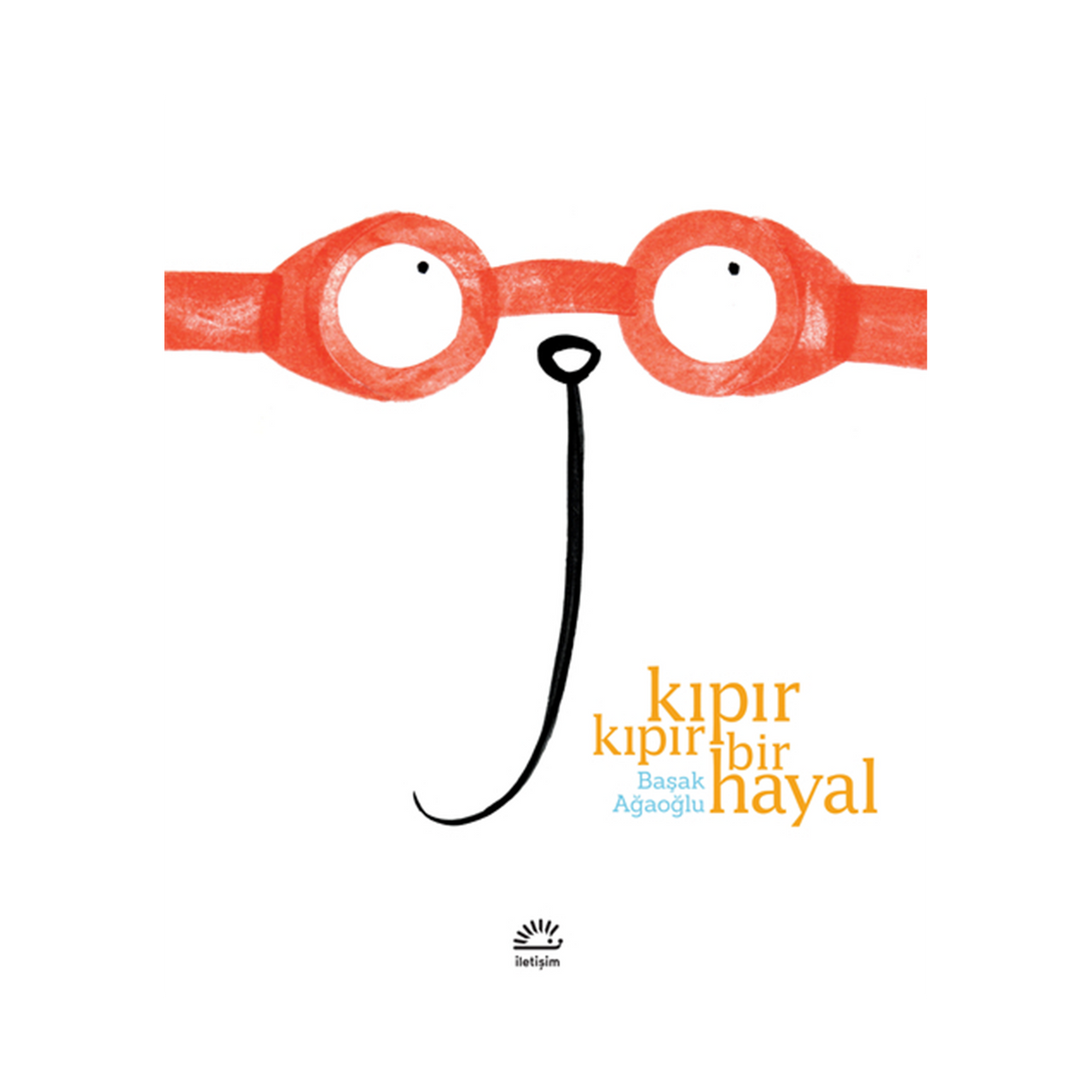 Kıpır Kıpır Bir Hayal - Başak Ağaoğlu